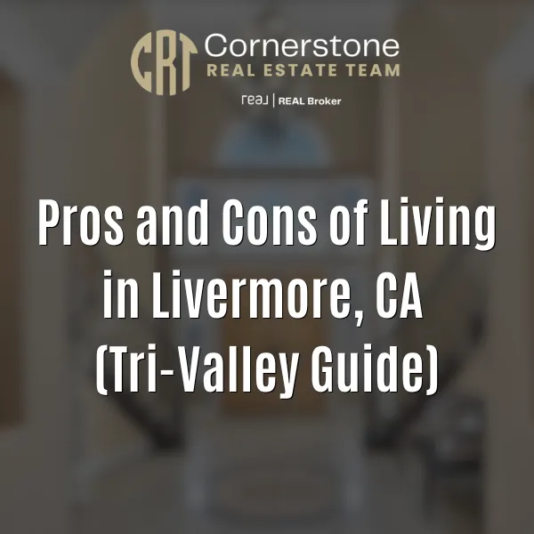 Pros and Cons of Living in Livermore, CA (Tri-Valley Guide)