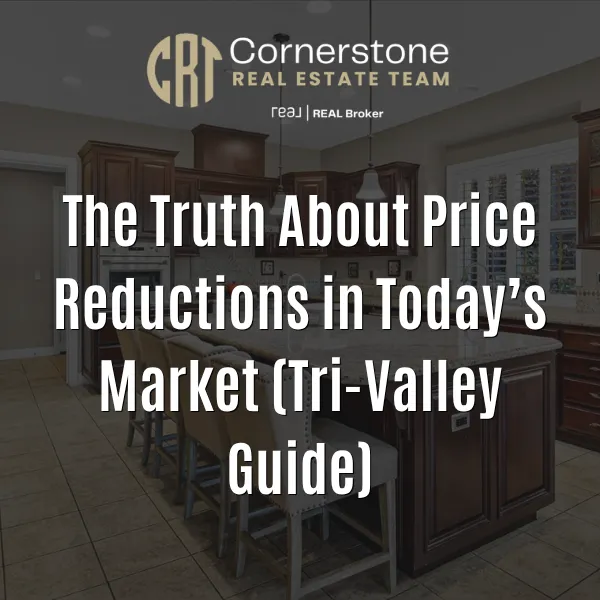 The Truth About Price Reductions in Today’s Market (Tri-Valley Guide)