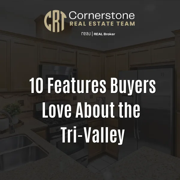 10 Features Buyers Love About the Tri-Valley