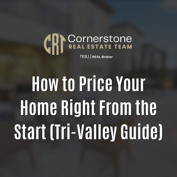 How to Price Your Home Right From the Start (Tri-Valley Guide)