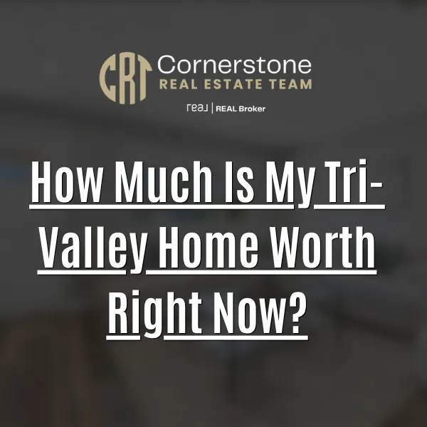 How Much Is My Tri-Valley Home Worth Right Now?
