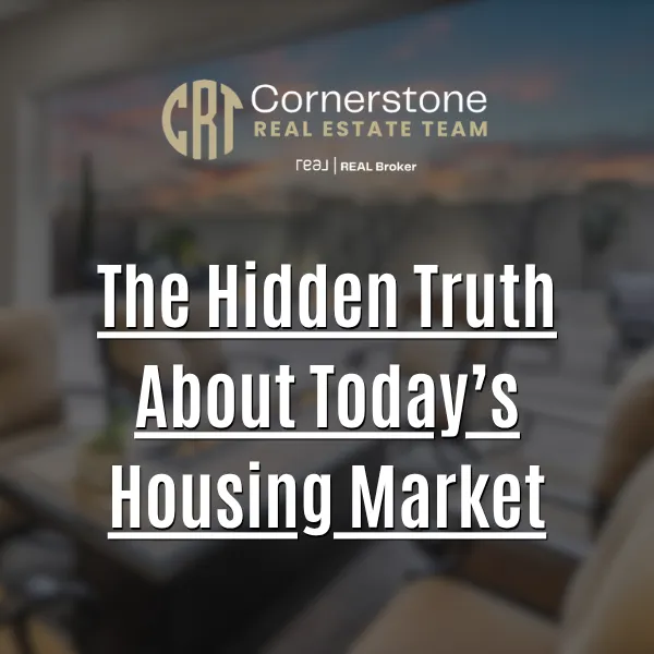 The Hidden Truth About Today’s Housing Market