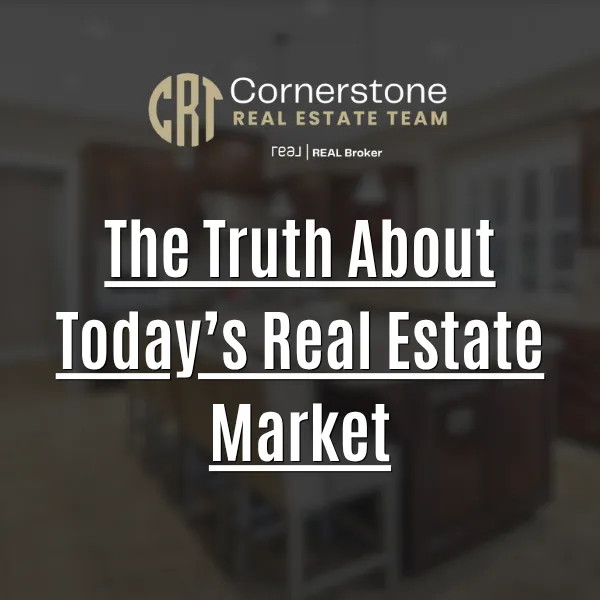 The Truth About Today’s Real Estate Market