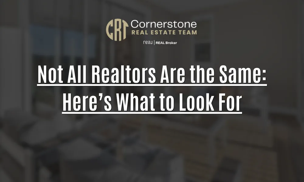 Not All Realtors Are the Same: Here’s What to Look For.