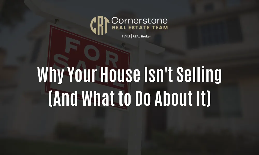 Why Your House Isn't Selling (And What to Do About It)