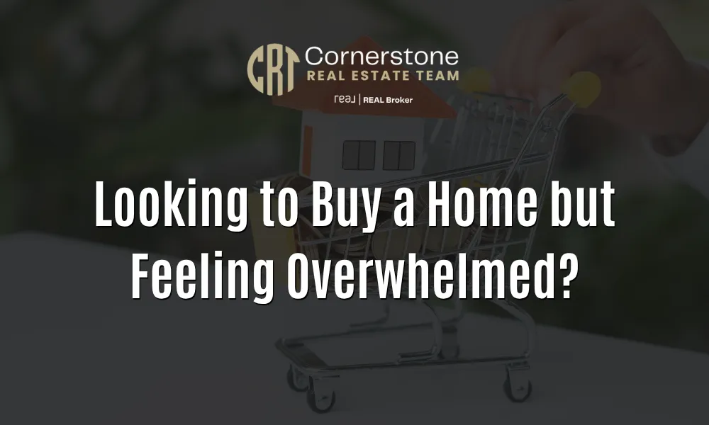Looking to Buy a Home but Feeling Overwhelmed?