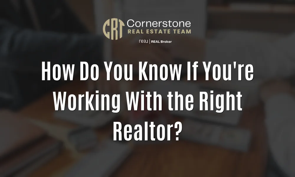 How Do You Know If You're Working With the Right Realtor?