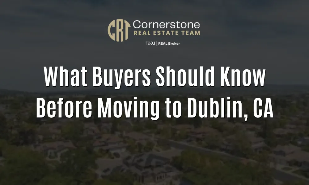 What Buyers Should Know Before Moving to Dublin, CA