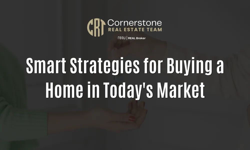 Smart Strategies for Buying a Home in Today's Market