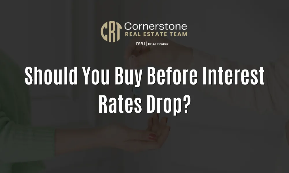 Should You Buy Before Interest Rates Drop?