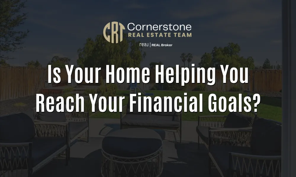 Is Your Home Helping You Reach Your Financial Goals?