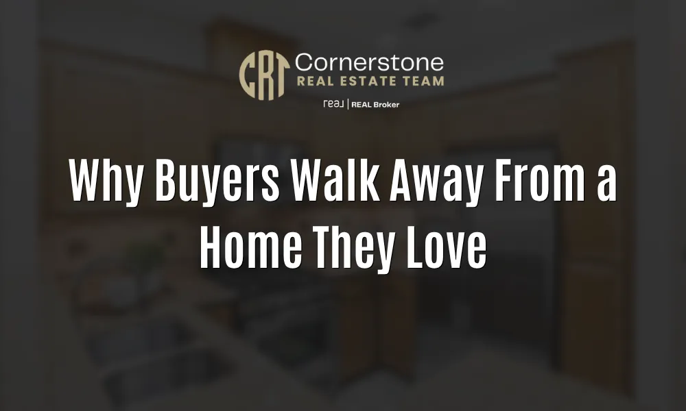 Why Buyers Walk Away From a Home They Love
