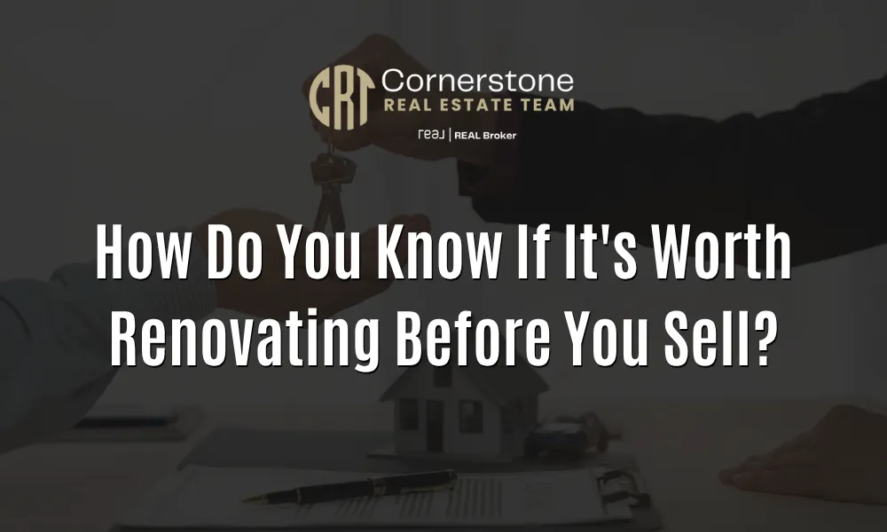 How Do You Know If It's Worth Renovating Before You Sell?
