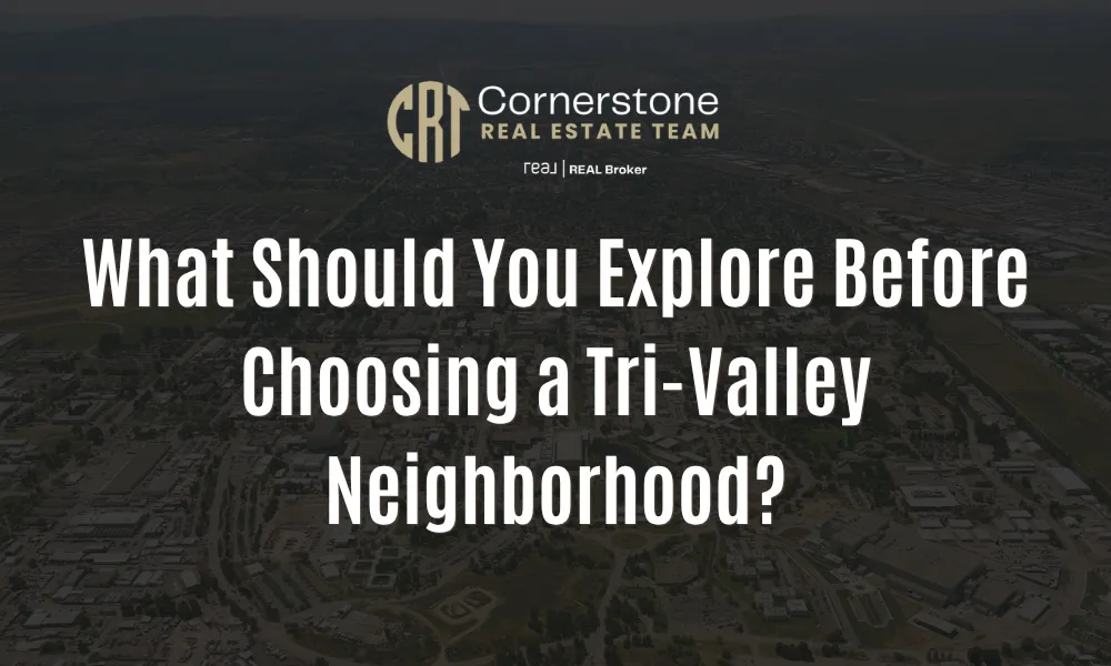 What Should You Explore Before Choosing a Tri-Valley Neighborhood?