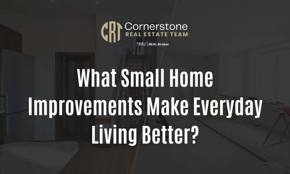 What Small Home Improvements Make Everyday Living Better?