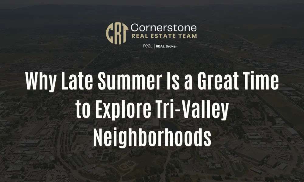 Why Late Summer Is a Great Time to Explore Tri-Valley Neighborhoods
