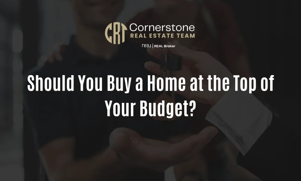 Should You Buy a Home at the Top of Your Budget?
