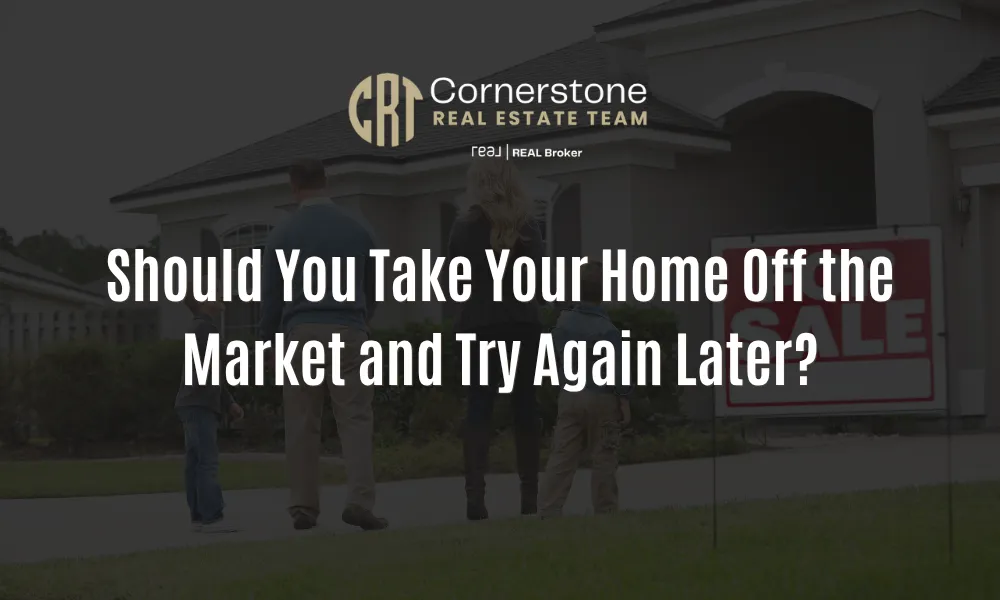 Should You Take Your Home Off the Market and Try Again Later?