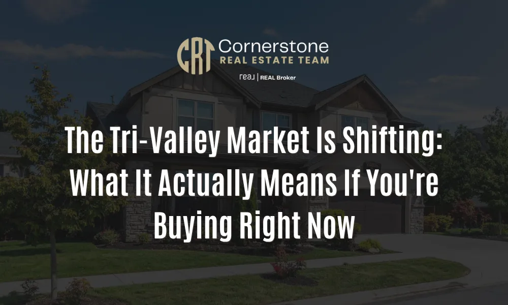 The Tri-Valley Market Is Shifting: What It Actually Means If You're Buying Right Now