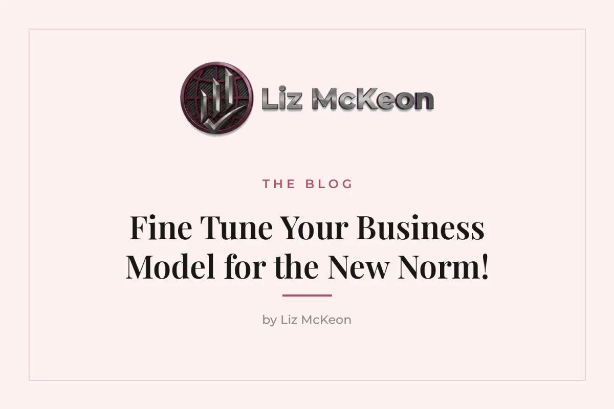 Fine tune your Business Model for the new norm!
