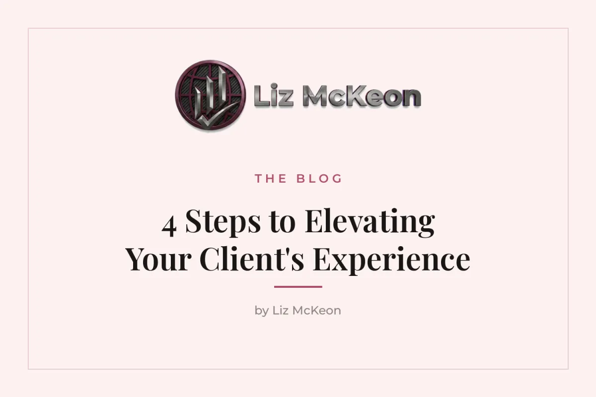 4 Steps to Elevating Your Client’s Experience