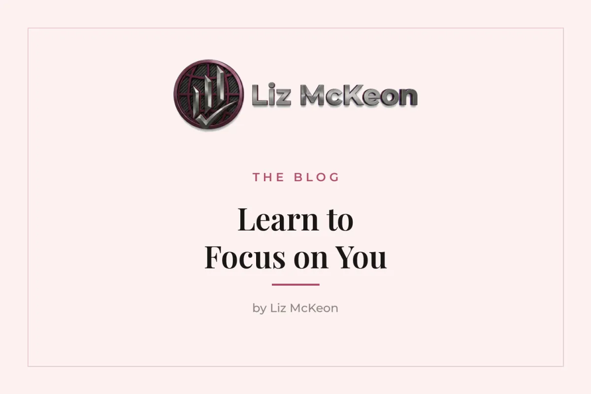Liz McKeon blog cover — focus on you