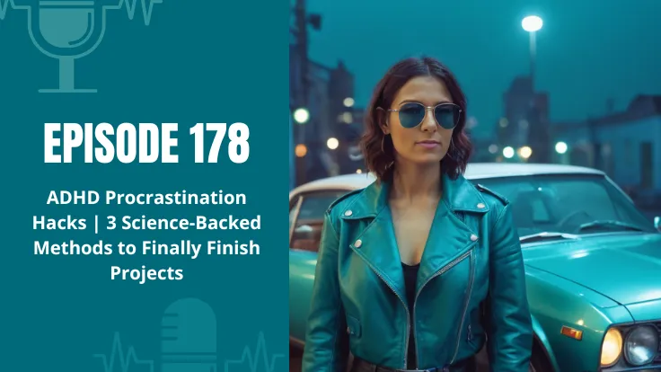 ADHD Procrastination Hacks | 3 Science-Backed Methods to Finally Finish Projects