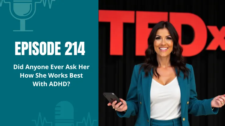 Did Anyone Ever Ask Her How She Works Best With ADHD? - ADHD CEO Podcast Episode 214 with Alyece Smith