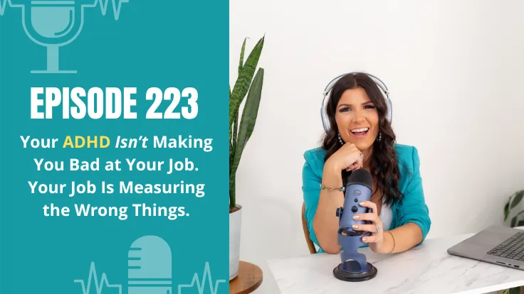 Alyece Smith smiling at a desk with headphones and a podcast microphone. Text reads: “Episode 223: Your ADHD Isn’t Making You Bad at Your Job. Your Job Is Measuring the Wrong Things.”