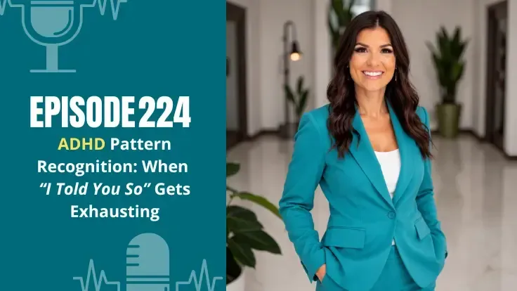Alyece Smith in a teal suit beside the title “ADHD Pattern Recognition: When ‘I Told You So’ Gets Exhausting,” episode 224 of The ADHD CEO.