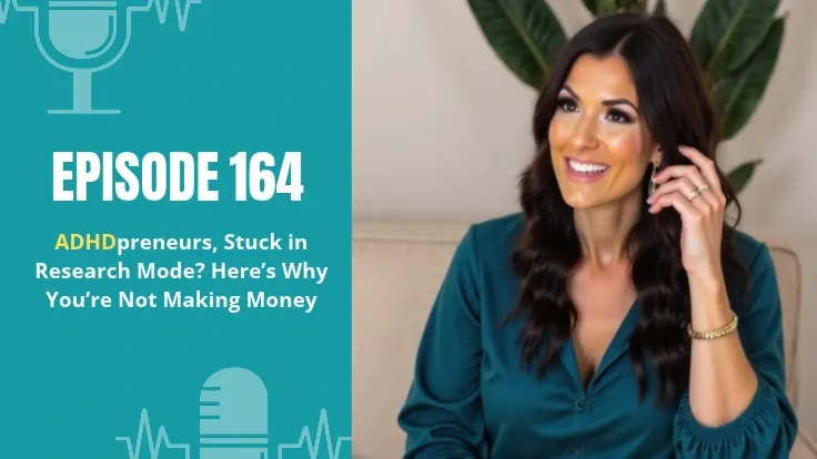 Alyece Smith in a teal blouse beside “Episode 164: ADHDpreneurs, Stuck in Research Mode? Here’s Why You’re Not Making Money.”