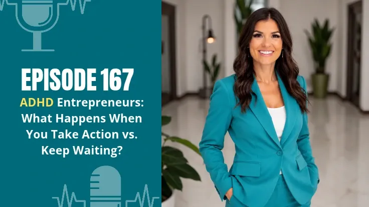 Alyece Smith in a teal suit beside “Episode 167: ADHD Entrepreneurs: What Happens When You Take Action vs. Keep Waiting?”