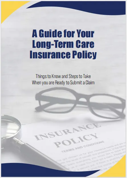 A Guide For Your LTC  Insurance Policy
