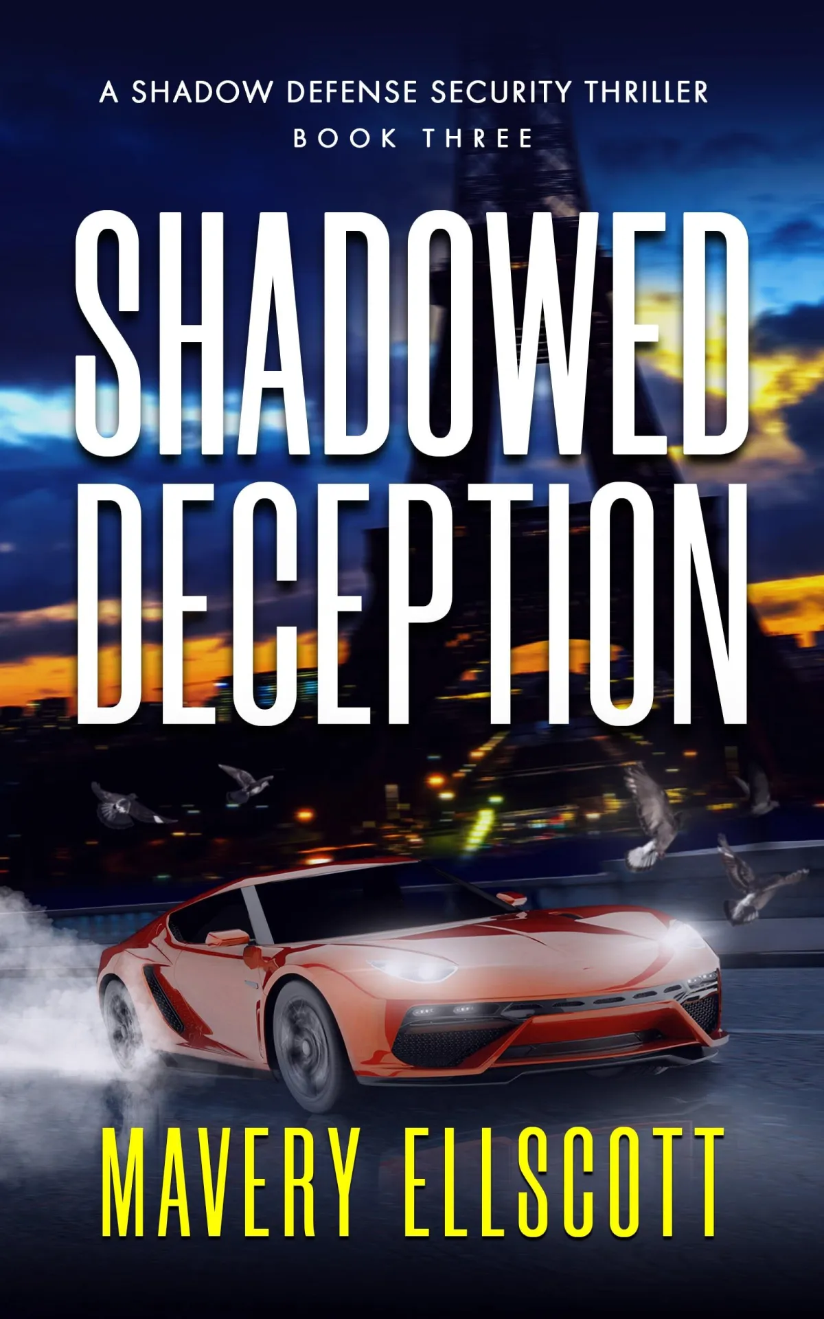 Book Cover: Shadowed Deception. A speeding sports car on a Paris street with the Eiffel Tower silhouetted by a vivid sunrise. 