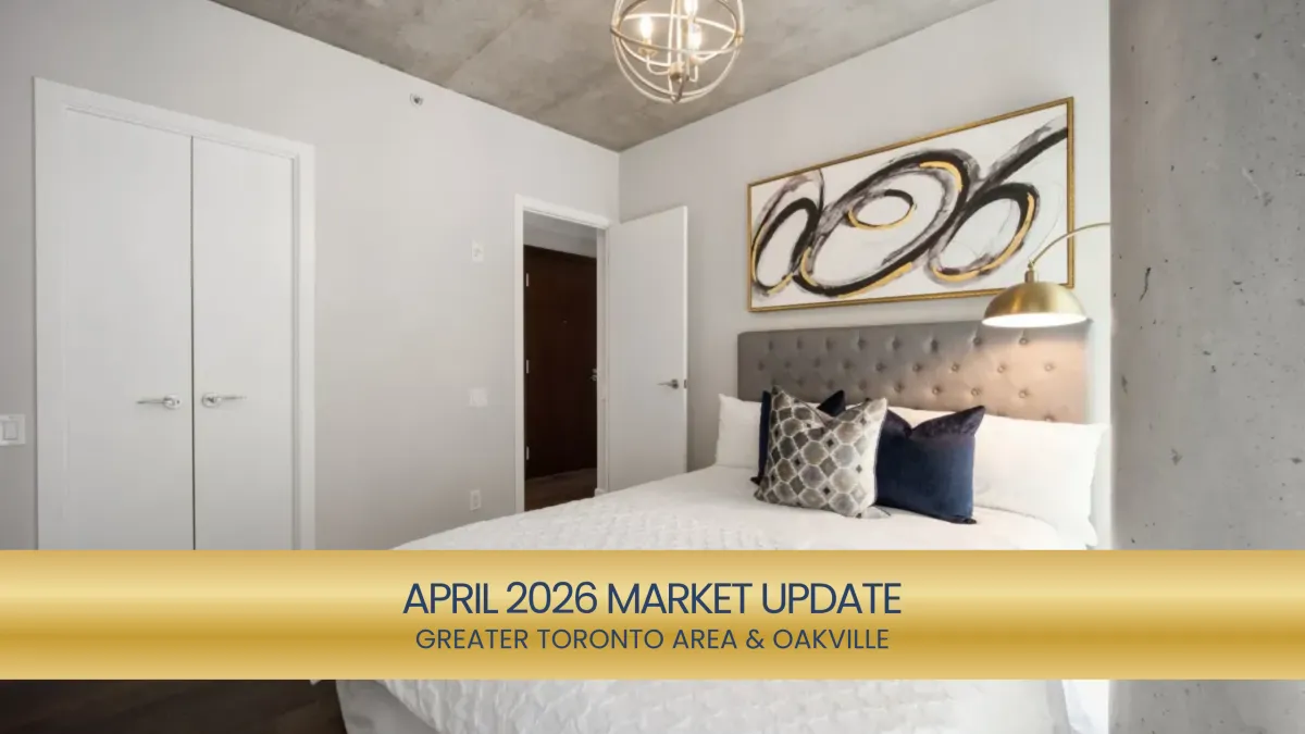 GTA & Oakville Real Estate Market Report: April 2026 Insights