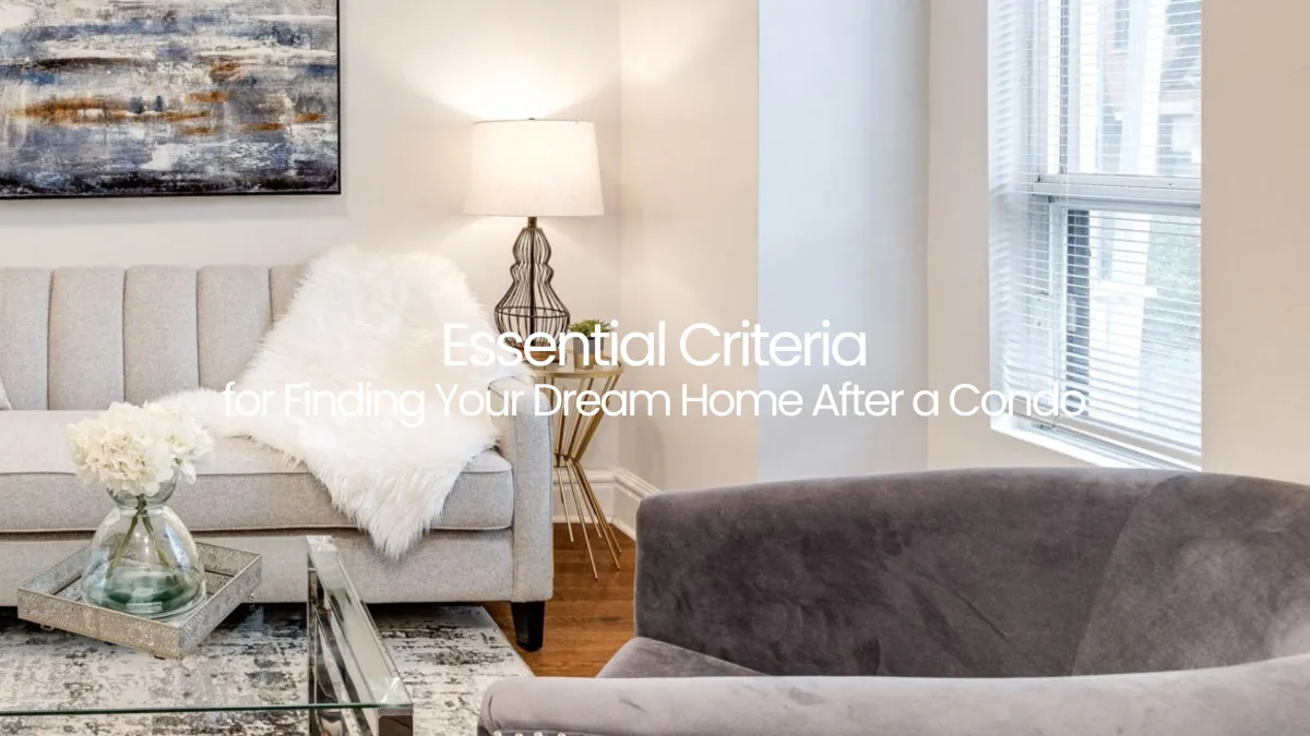 Navigating Toronto's Real Estate Maze: Essential Criteria for Finding Your Dream Home After a Condo