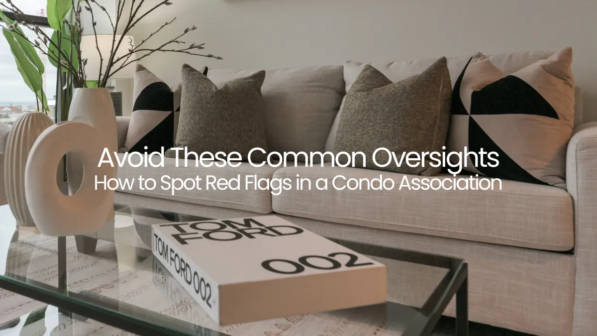 Red Flags in Condo Associations for First-Time Toronto Buyers