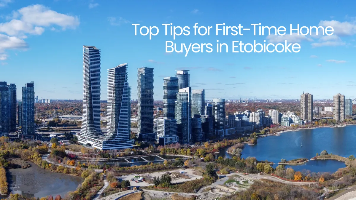 Top Tips for First-Time Home Buyers in Etobicoke | Guide