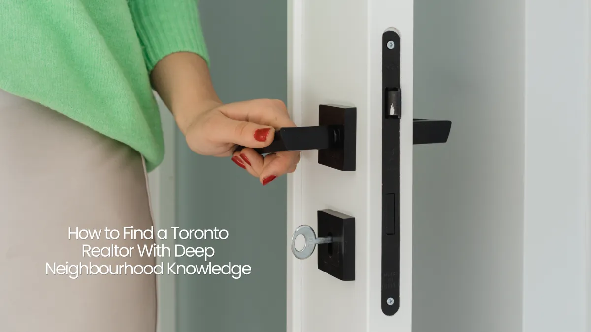 How to Find a Toronto Realtor With Deep Neighbourhood Knowledge