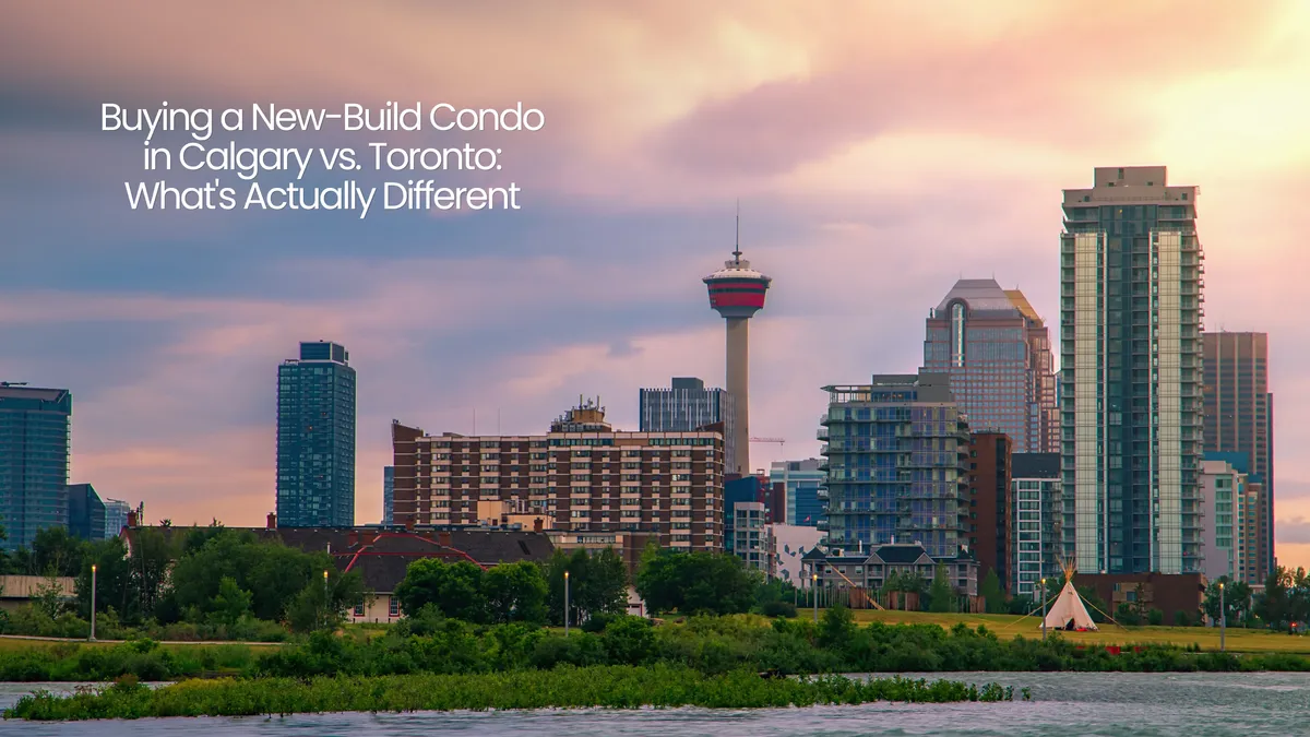 Buying a New-Build Condo: Calgary vs. Toronto (2026)