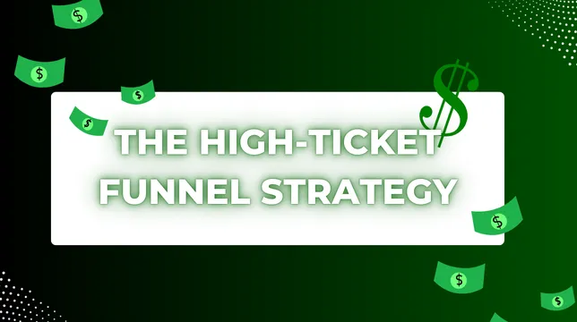 The High-Ticket funnel Strategy