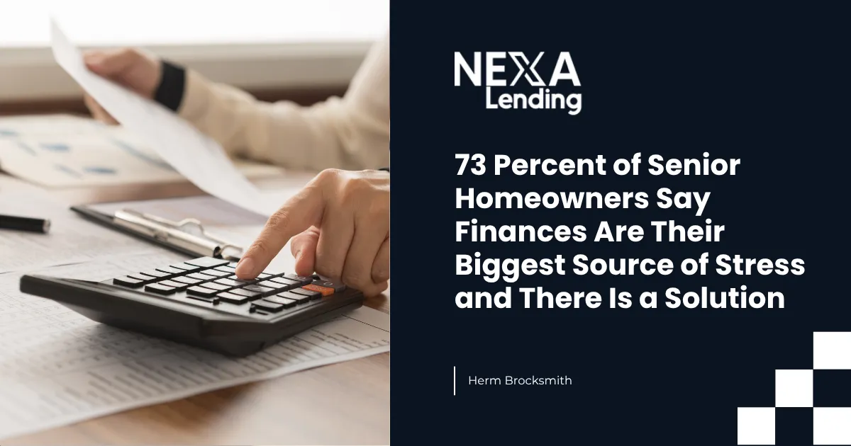 73 Percent of Senior Homeowners Say Finances Are Their Biggest Source of Stress and There Is a Solution