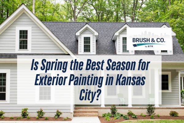Is Spring the Best Season for Exterior Painting in Kansas City?
