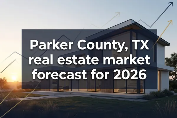Parker County TX Real Estate Forecast 2026