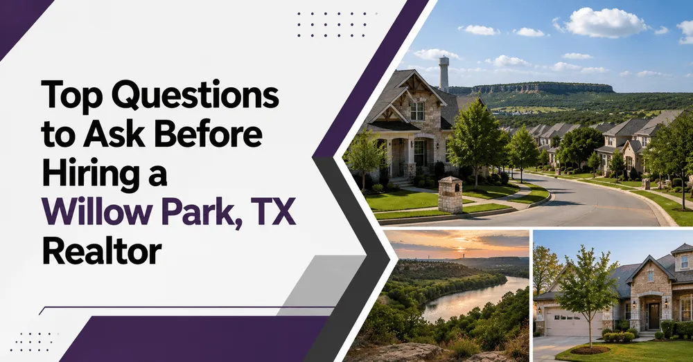 Top questions to ask before hiring a Willow Park TX Realtor
