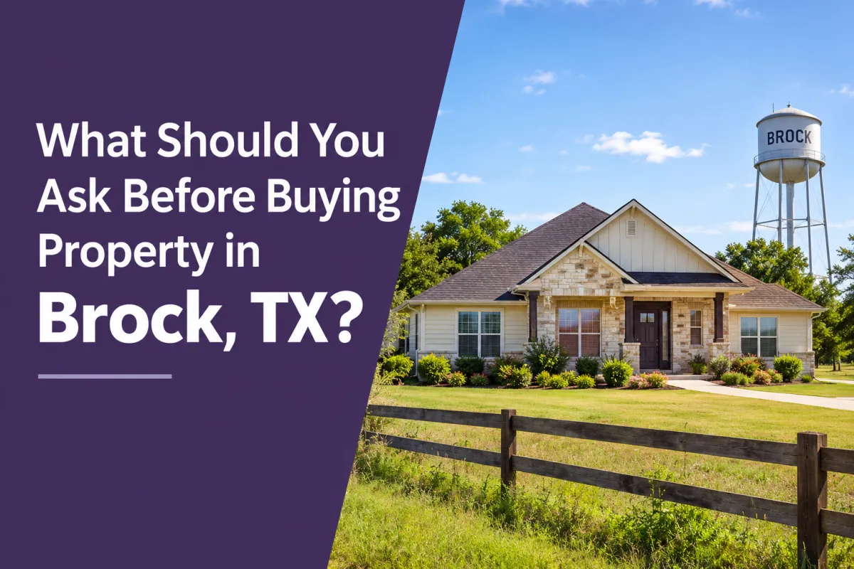 What to Ask Before Buying Property in Brock, TX