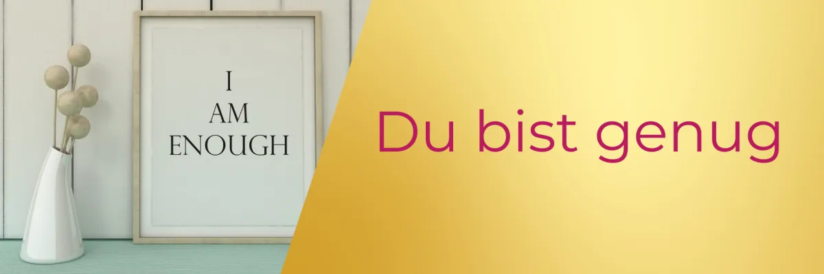 Du bist genug
