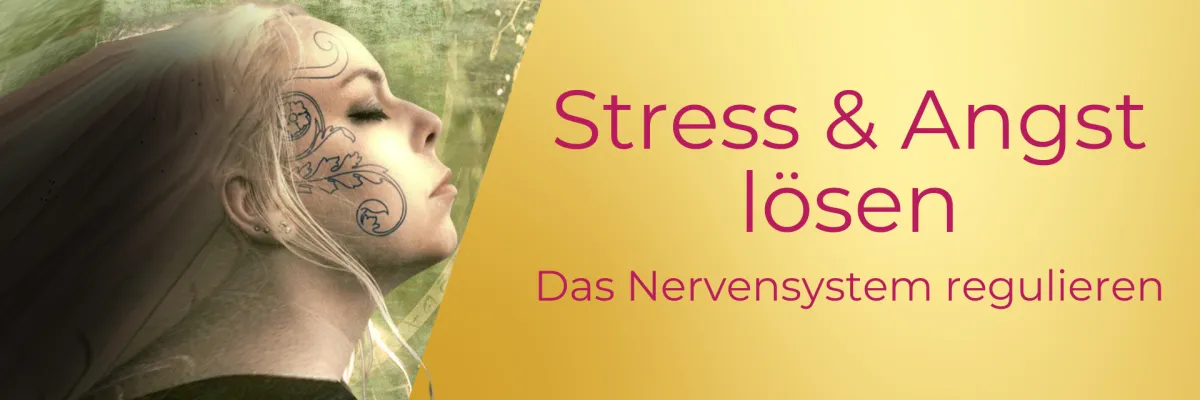 Stress & Angst lösen - Das Nervensystem regulieren