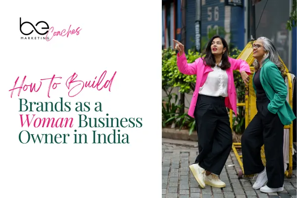 How to Build a Brand as a Woman Business Owner in India