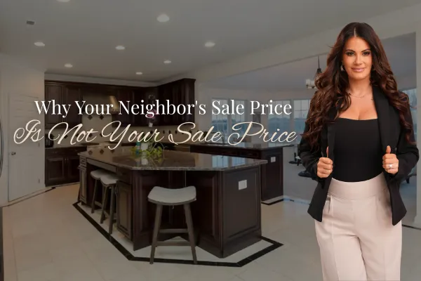 Why Your Neighbor's Sale Price Is Not Your Sale Price